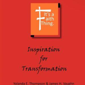 It's A Faith Thing-Inspiration For Transformation